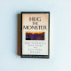 Hug the Monster: How to Embrace Your Fears and Live Your Dreams