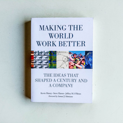 Making the World Work Better: The Ideas That Shaped a Century and a Company