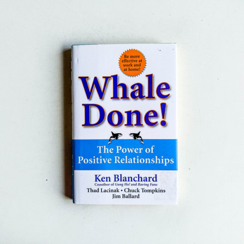 Whale Done!: The Power of Positive Relationships