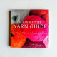 The Handknitter's Yarn Guide: A Visual Reference to Yarns and Fibers