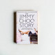 The Jimmy Choo Story: Power, Profits and the Pursuit of the Perfect Shoe