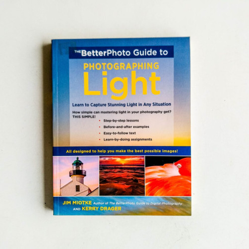 The BetterPhoto Guide to Photographing Light: Learn to Capture Stunning Light in any Situation